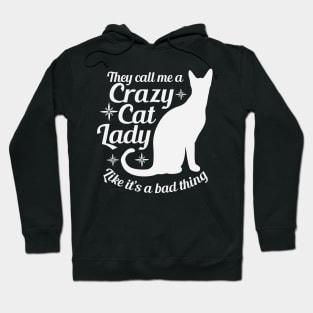 They call me a crazy cat lady like it's a bad thing Hoodie